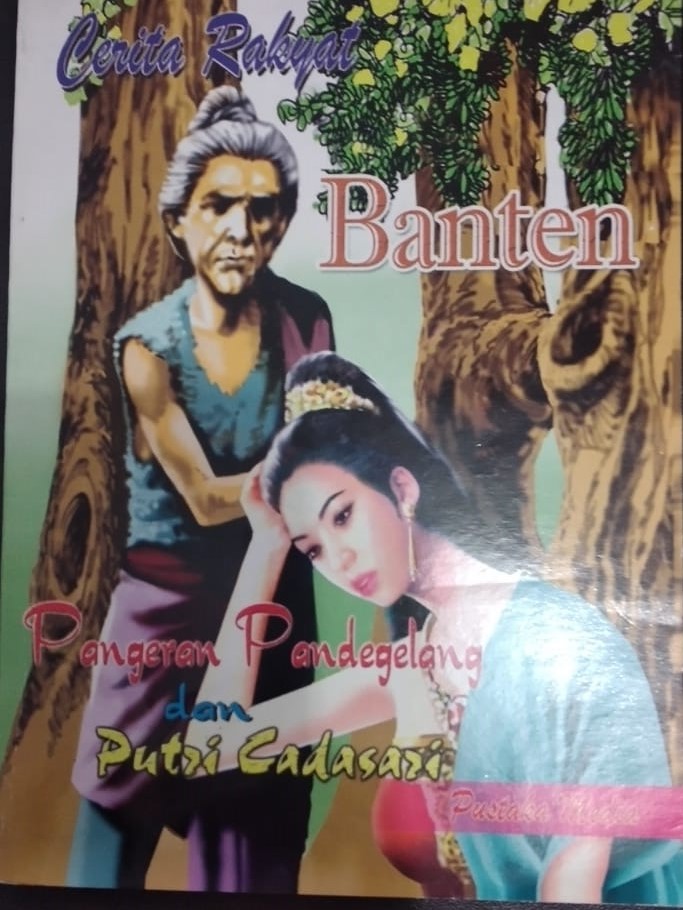CERITA RAKYAT BANTEN PANGERAN PANDEGELANG DAN PUTRI CADASARI
